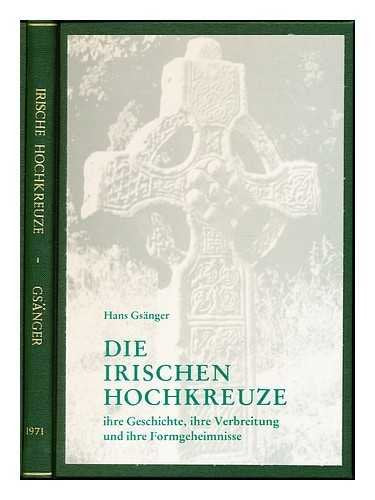 Die irischen Hochkreuze - Ihre Geschichte, ihre Verbreitung und ihre Formgeheimnisse. Books