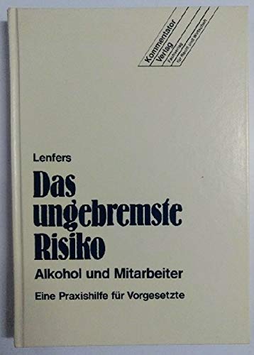 Das ungebremste Risiko. Alkohol und Mitarbeiter. Eine Praxishife für Vorgesetzte Books