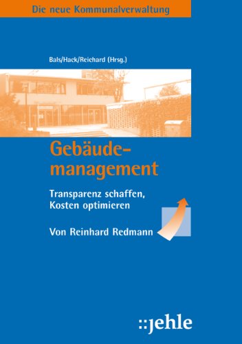 Die neue Kommunalverwaltung, Band 2: Gebäudemanagement. Transparenz schaffen, Kosten optimieren Law