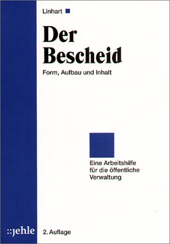 Der Bescheid. Form, Aufbau und Inhalt - Eine Arbeitshilfe für die öffentliche Verwaltung Law