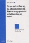 Gemeindeordnung, Landkreisordnung, Verwaltungsgemeinschaftsordnung Bayern. Textausgabe mit Einführung Law