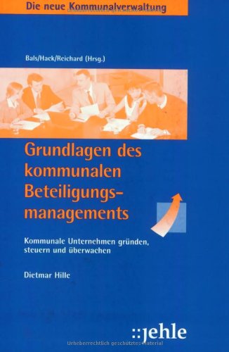 Grundlagen des kommunalen Beteiligungsmanagements: Kommunale Unternehmen gründen, steuern und überwachen Law