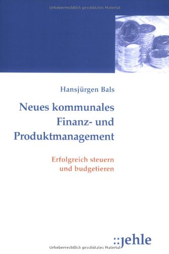 Neues kommunales Finanzmanagement: Erfolgreich steuern und budgetieren Books