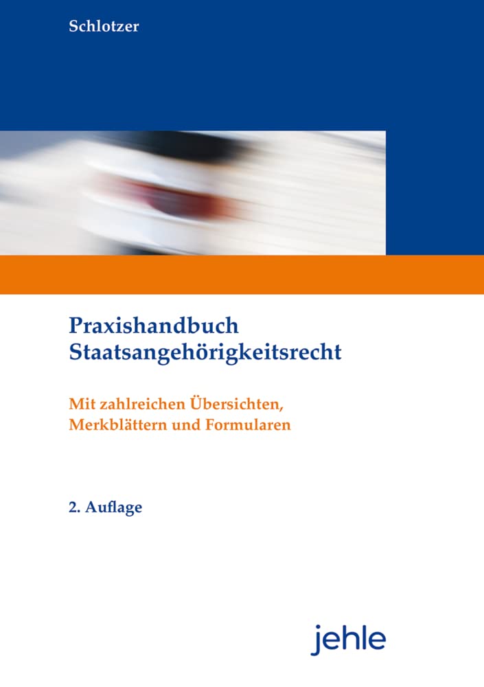 Praxishandbuch Staatsangehörigkeitsrecht: Mit zahlreichen Übersichten, Merkblättern und Formularen Law