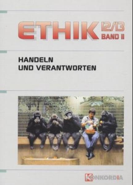 Ethik, Handeln und Verantworten, Ausgabe Gymnasium Baden-Württemberg, 12./13. Schuljahr: Neuausgabe Baden-Württemberg / Schülerbuch 12./13. Schuljahr ... Neuausgabe Baden-Württemberg) Business, Finance & Career Books
