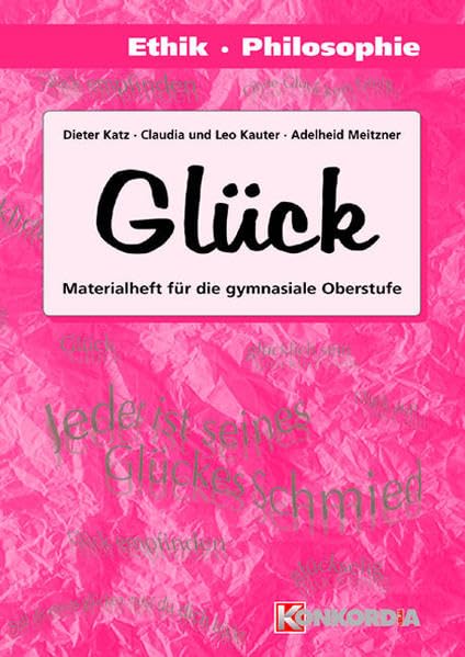 Themenhefte Ethik: Ethik - Philosophie, Materialhefte für die gymnasiale Oberstufe, Bd.1, Glück: Ethik/Philosophie für die gymnasiale Oberstufe. Materialienband Business, Finance & Career