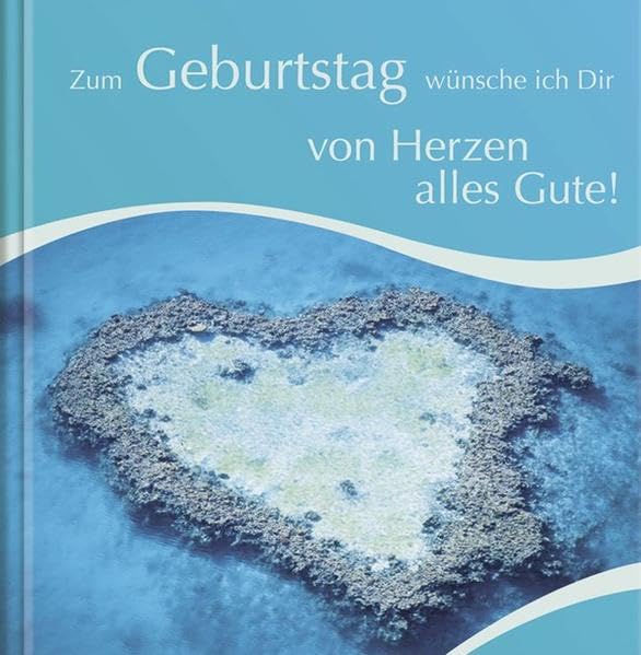 Zum Geburtstag wünsche ich Dir von Herzen alles Gute!: Geburtstag-Geschenkbuch Lifestyle