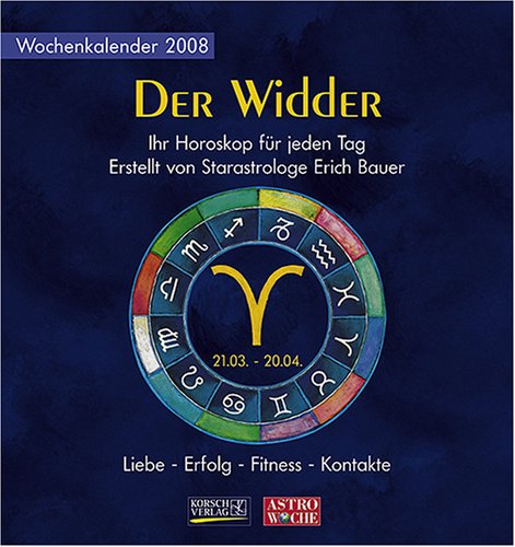 Der Widder - Wochenkalender 2008: Ihr Horoskop für jeden Tag. Erstellt von Starastrologe Erich Bauer Religion & Esotericism