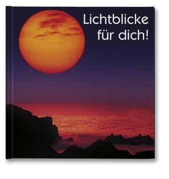 Lichtblicke für Dich!: Geschenkbuch Lifestyle