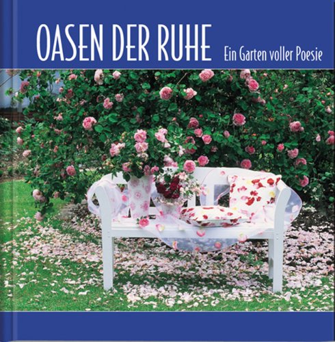 Oasen der Ruhe - Ein Garten voller Poesie Living & Furnishing