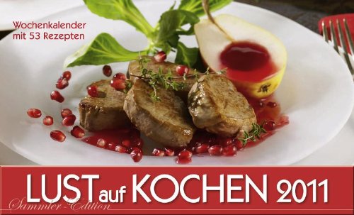 Lust auf Kochen 2011: Wochenkalender Sammler-Edition mit 53 Rezepten Calendars