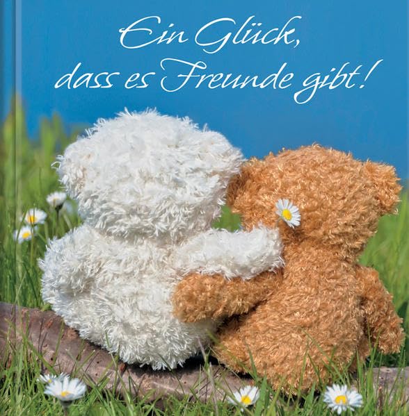 Ein Glück, dass es Freunde gibt!: Geschenkbuch Lifestyle