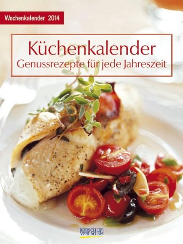 Küchenkalender mit Rezepten 2014: Foto-Wochenkalender Calendars