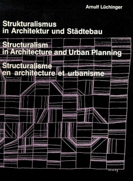 Strukturalismus in Architektur und Städtebau. Structuralism in Architecture and Urban Planning. Structuralisme en architecture et urbanisme. Architecture