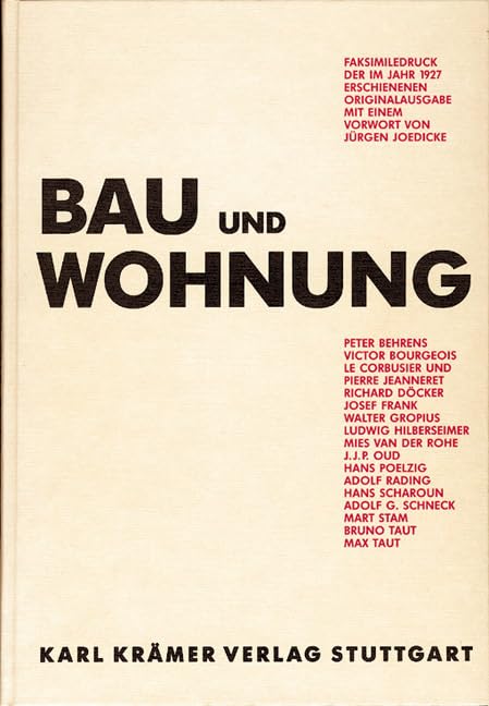 Bau und Wohnung: Die Bauten der Weißenhofsiedlung in Stuttgart errichtet 1927 nach Vorschlägen des Deutschen Werkbundes im Auftrag der Stadt Stuttgart ... Rahmen der Werkbundausstellung "Die Wohnung" Architecture