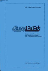 Gas + EnEG: Die praktische Anwendung der Heizungsanlagen V - Wärmeschutz V - Heizungsbetriebs V - 1. BlmSchV Books