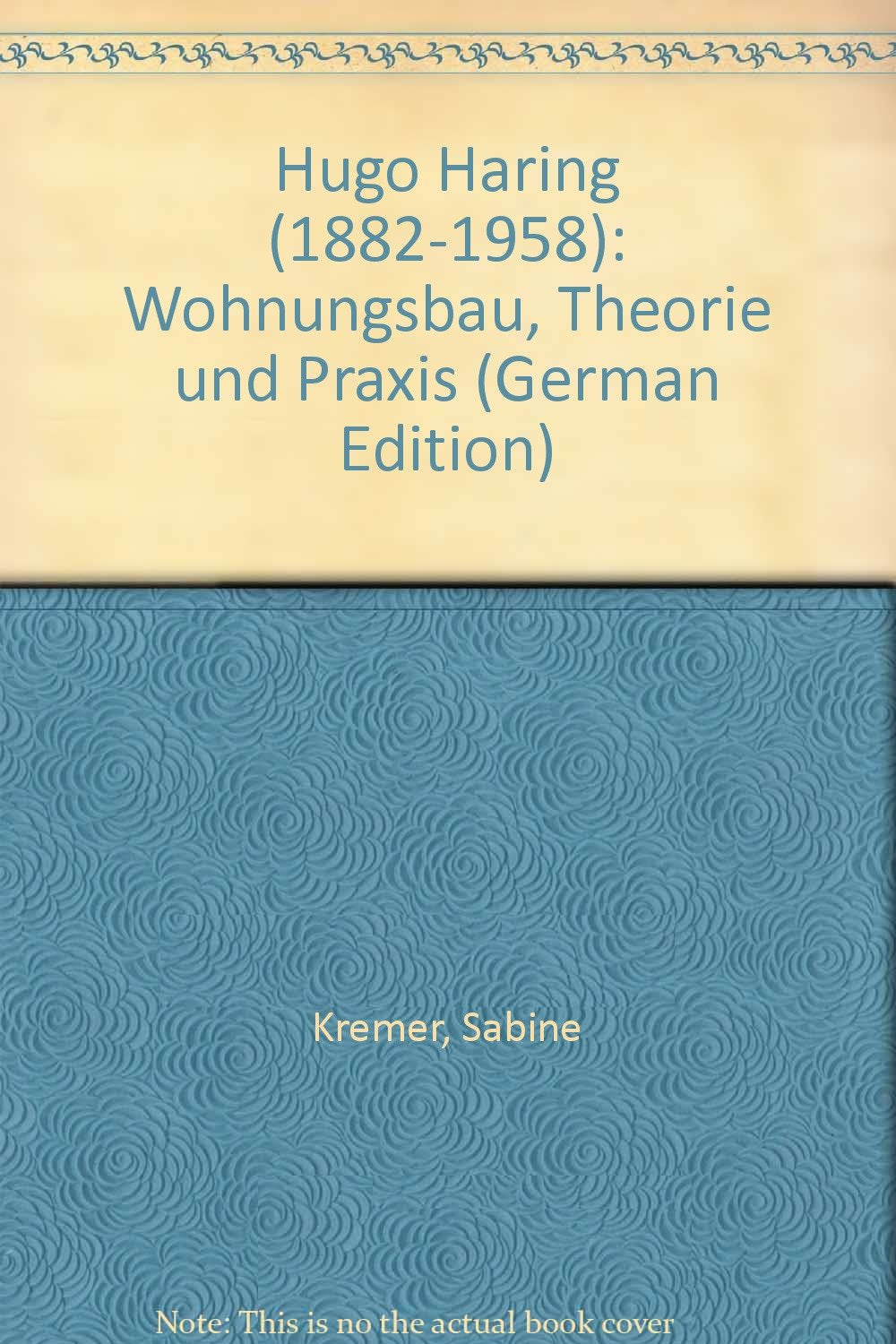 Hugo Häring (1882-1958): Wohnungsbau, Theorie und Praxis (German Edition) book