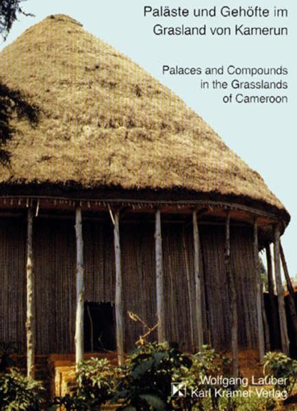 Paläste und Gehöfte im Grasland von Kamerun /Palaces and Compounds in the Grasslands of Cameroon Architecture