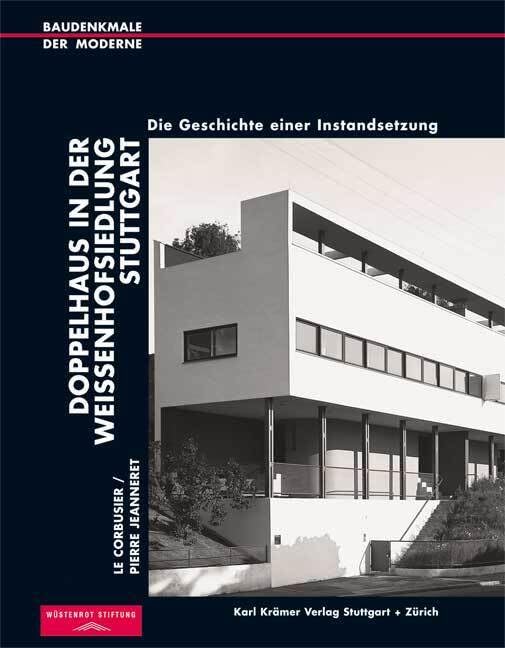 Le Corbusier /Pierre Jeanneret. Doppelhaus in der Weißenhofsiedlung Stuttgart: Die Geschichte einer Instandsetzung (Baudenkmale der Moderne) Architecture