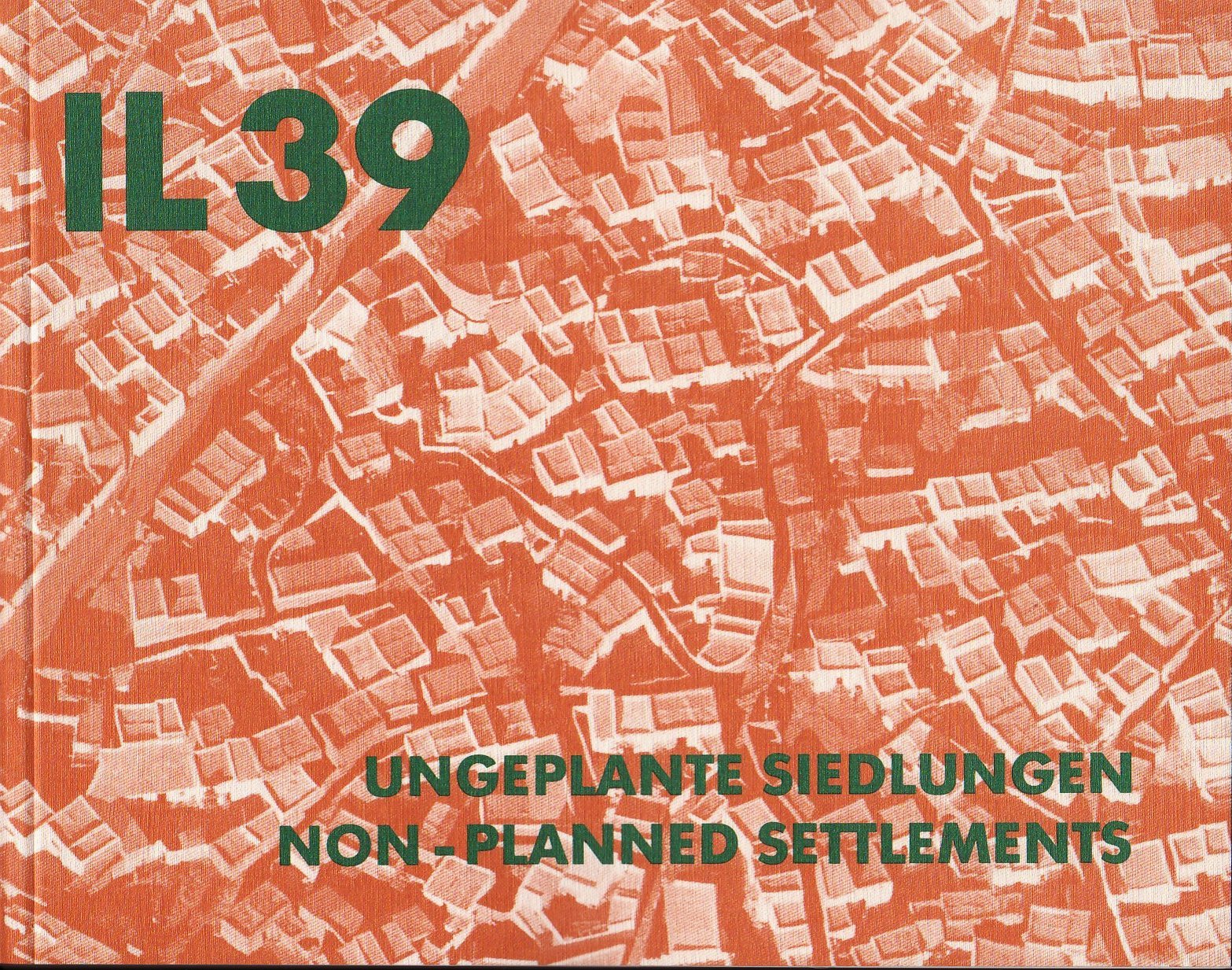Mitteilungen des Instituts für leichte Flächentragwerke. Ungeplante Siedlungen. Non-planned Settlements. IL 39. Books