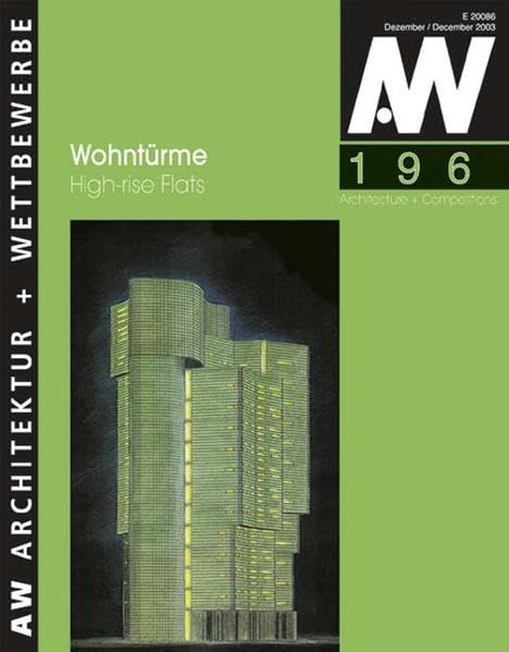 Wohntürme. High-rised flats: High-rise Flats (aw architektur + wettbewerbe /aw architecture + competitions: Das internationale Architekturmagazin mit thematischem Schwerpunkt) Architecture