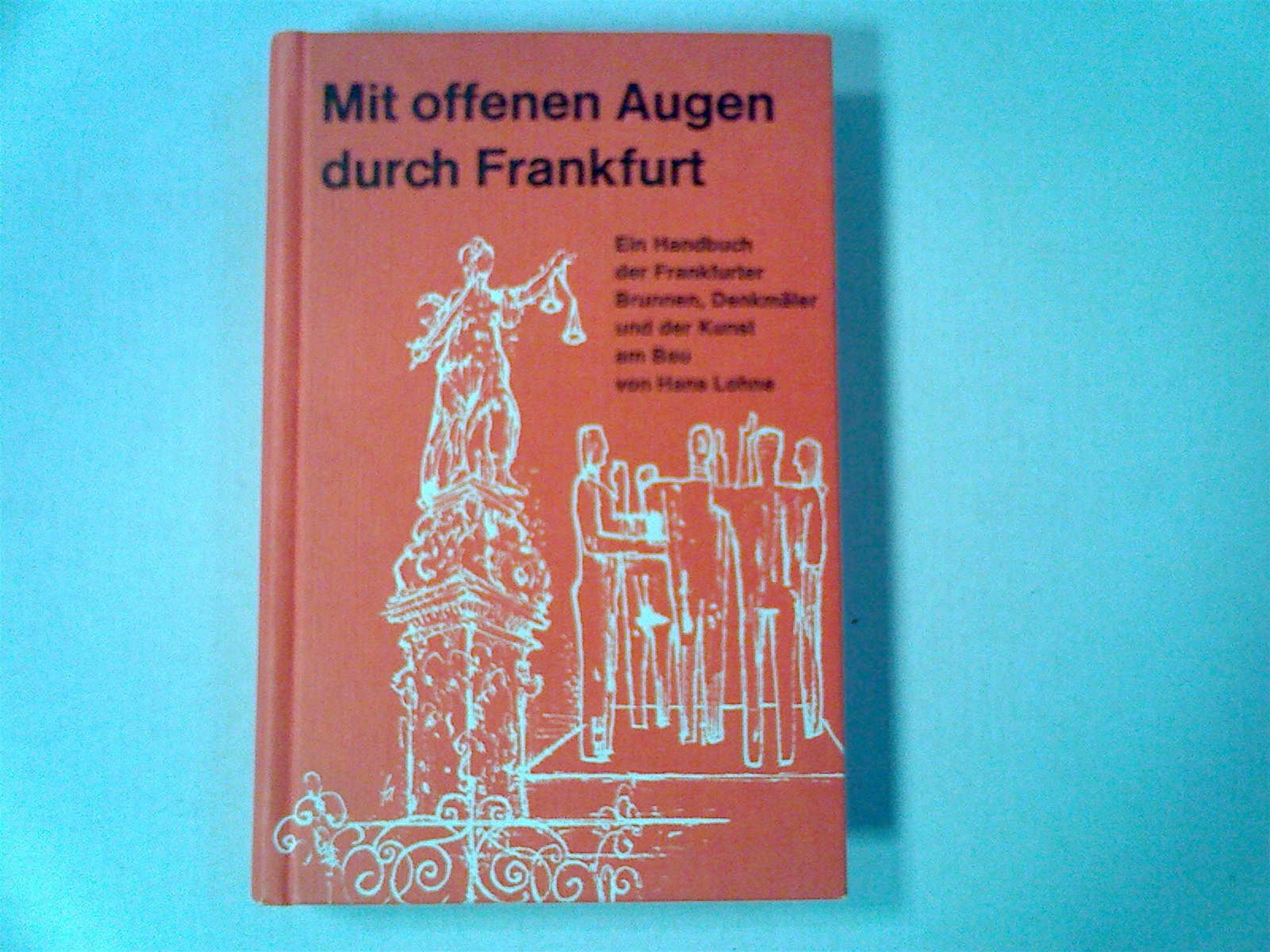 Mit offenen Augen durch Frankfurt. Ein Handbuch der Frankfurter Brunnen, Denkmäler und Kunst am Bau Architecture