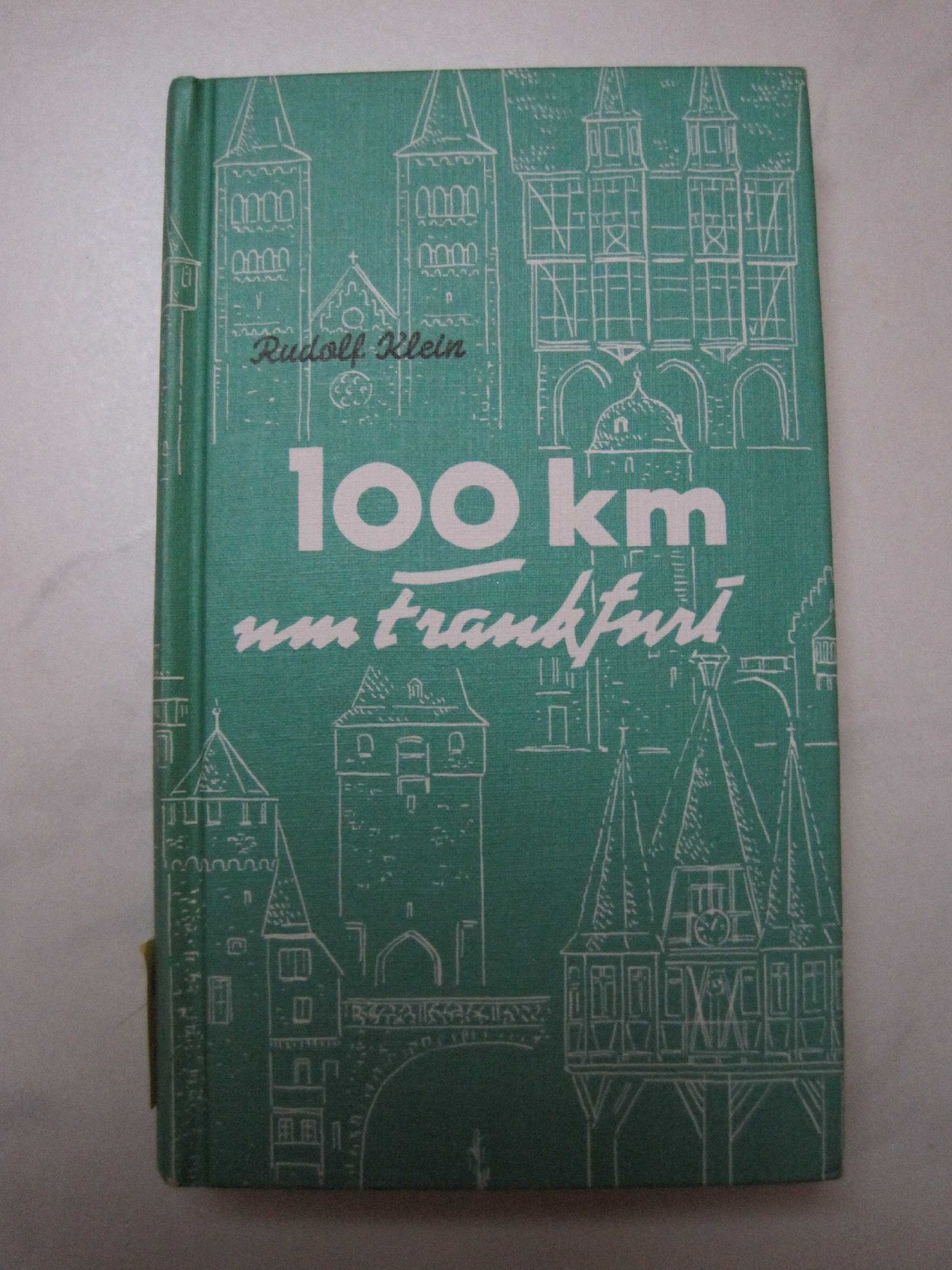 Hundert km um Frankfurt. Reizvolle und beschauliche Entdeckungsfahrten über Land Travel