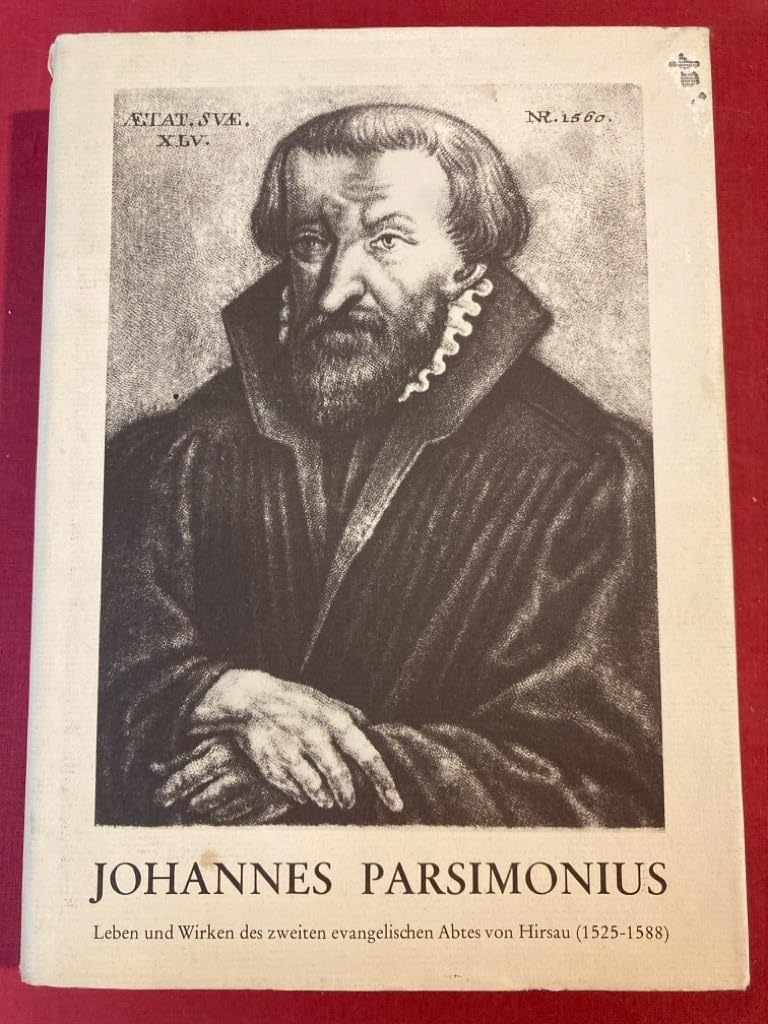 Johannes Parsimonius. Leben und Wirken des zweiten evangelischen Abts von Hirsau 1525 - 1588 Books
