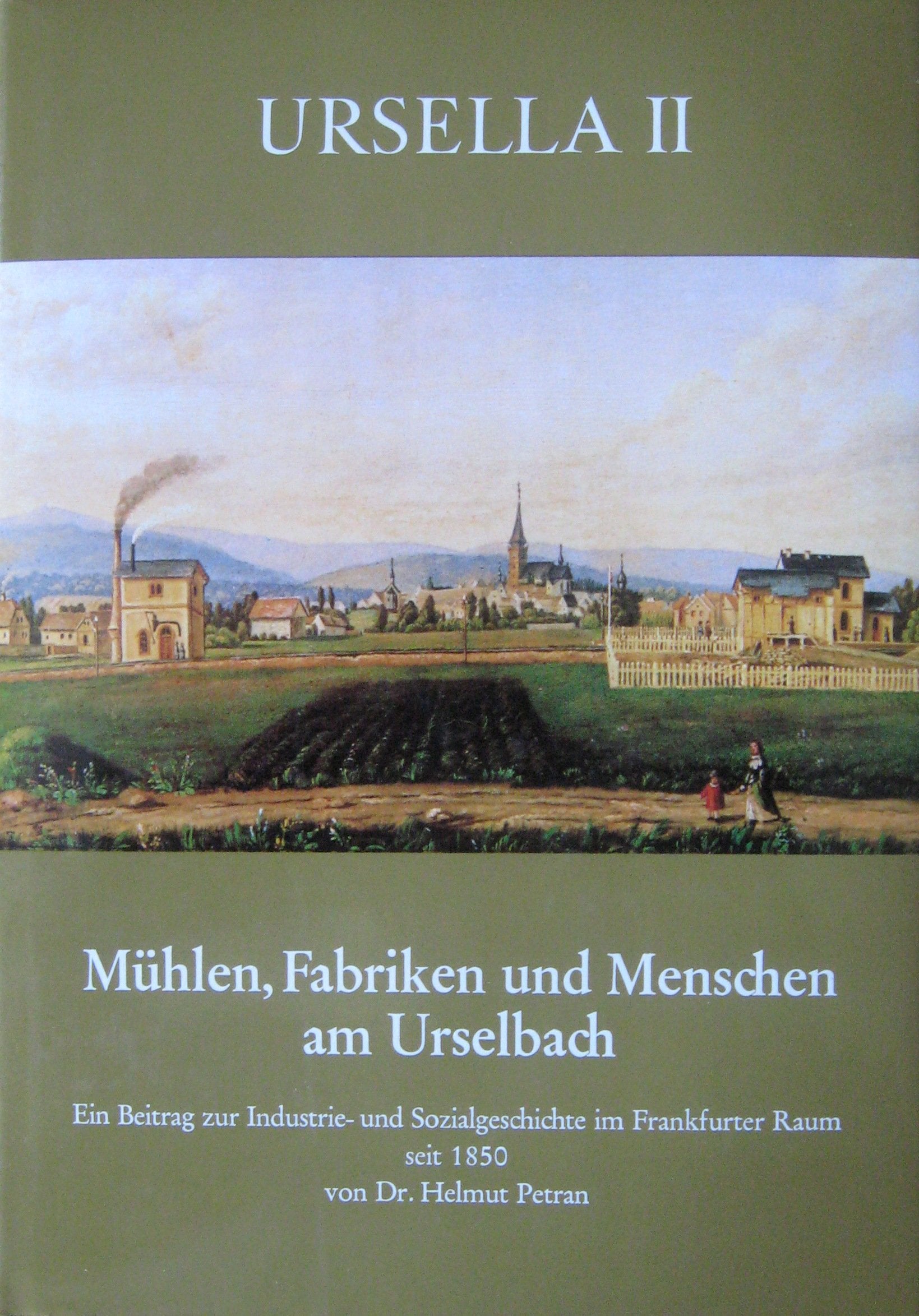 Ursella II Mühlen, Fabriken und Menschen am Urselbach. Ein Beitrag zur Industrie- und Sozialgeschichte im Frankfurter Raum seit 1850 Books
