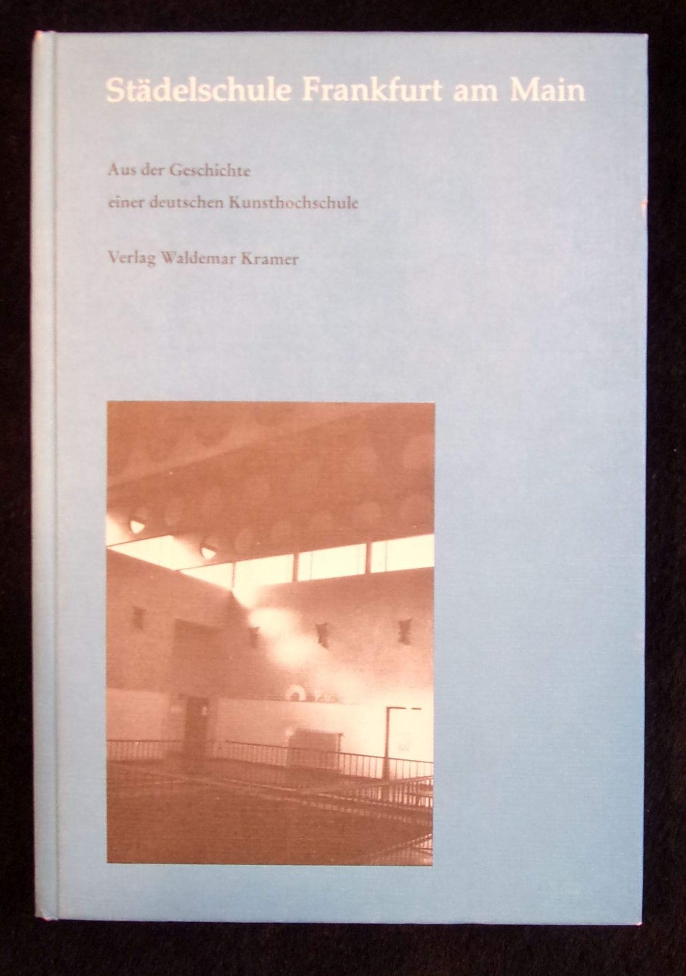 Stadelschule Frankfurt am Main: Aus der Geschichte einer deutschen Kunsthochschule (German Edition) Books