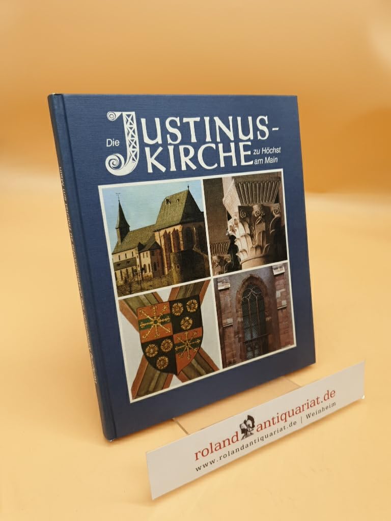 Die Justinus - Kirche zu Höchst am Main. Ein Bauwerk von nationaler Bedeutung Architecture