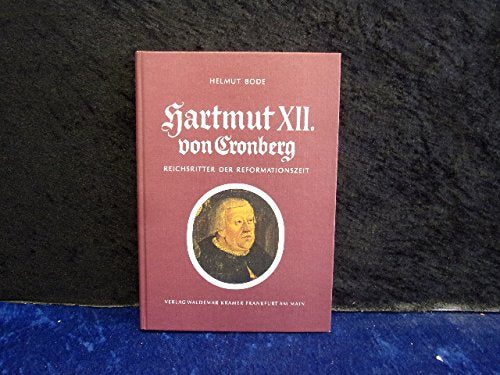 Hartmut XII. von Cronberg, Reichsritter der Reformationszeit. Mit Luthers Missive an Hartmut und dem Hartmut-Kapitel aus dem Adels-Spiegel des Cyriacus Spangenberg (1591/94). Books