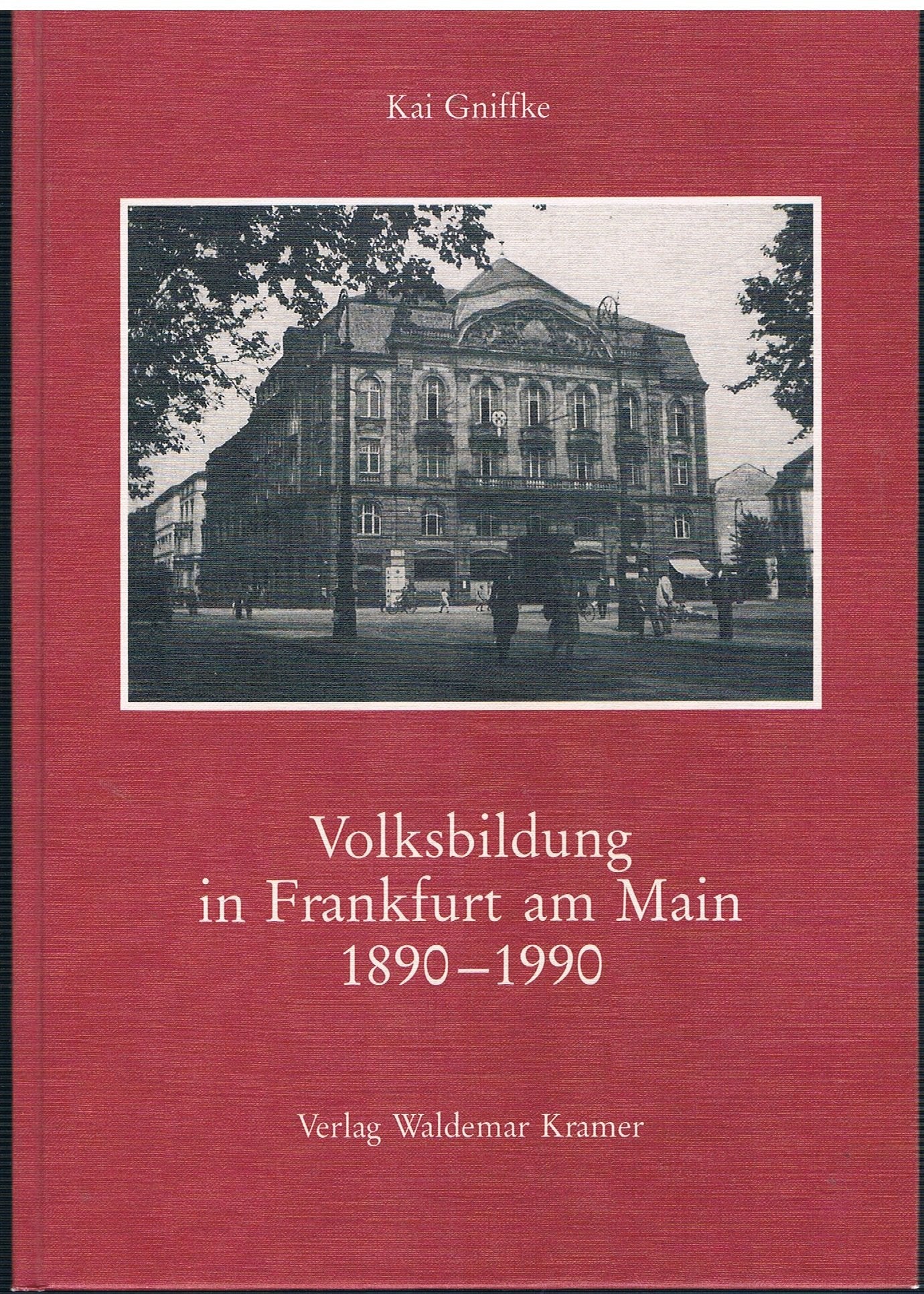 Volksbildung in Frankfurt am 1890-1990. Festschrift zum hundertjährigen Jubiläum. Frankfurter Bund für Volksbildung e.V. - Volkshochschule Stadt Frankfurt am Main - Franfurter Bund für Volksbildung GmbH. Books