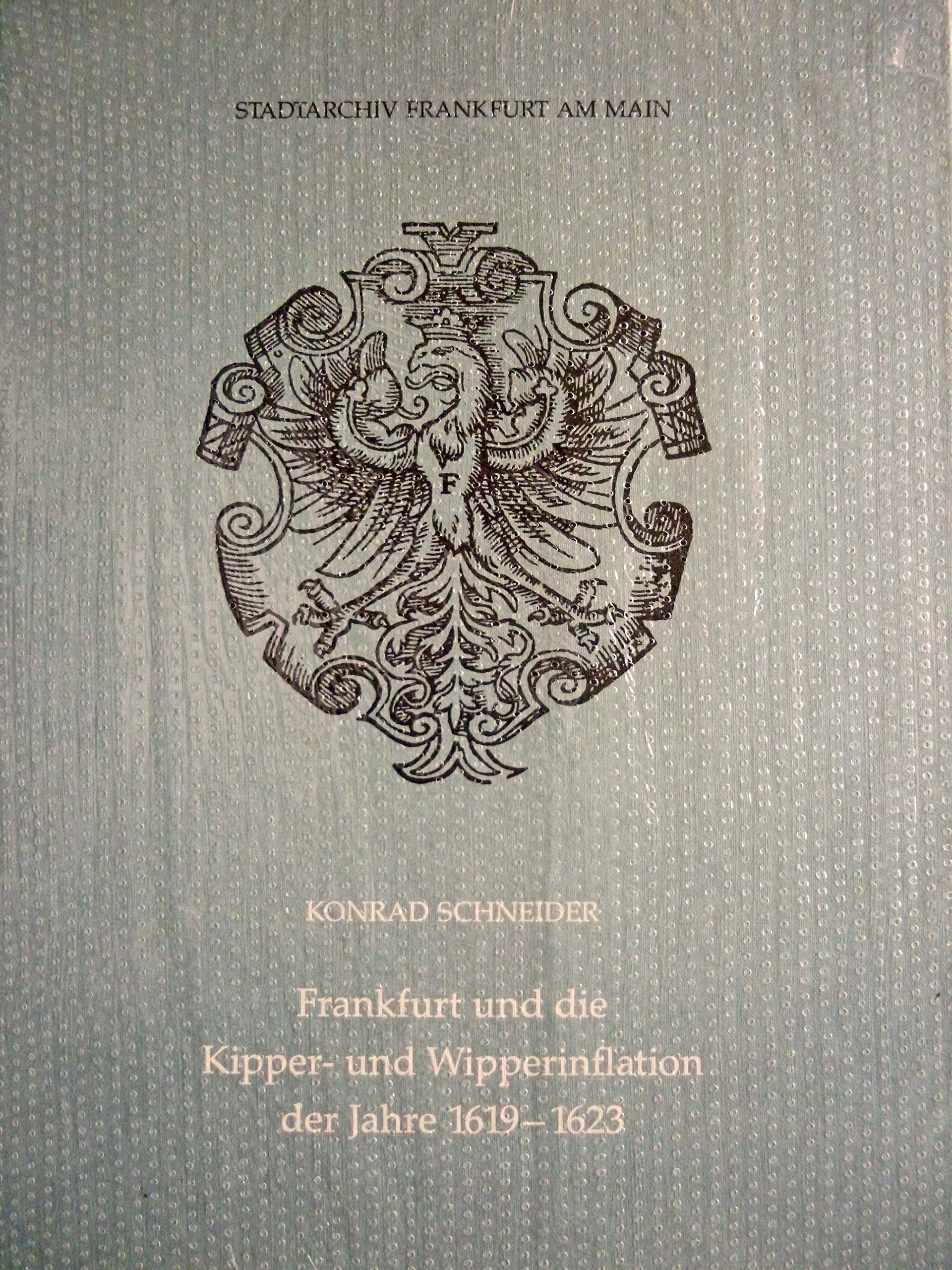 Frankfurt und die Kipper- und Wipperinfaltion der Jahre 1619-1623 (Mitteilungen aus dem Frankfurter Stadtarchiv) Books