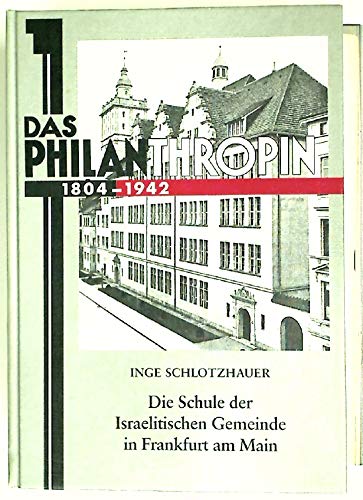 Das Philanthropin 1804-1942: Die Schule der Israelitischen Gemeinde in Frankfurt am Main book