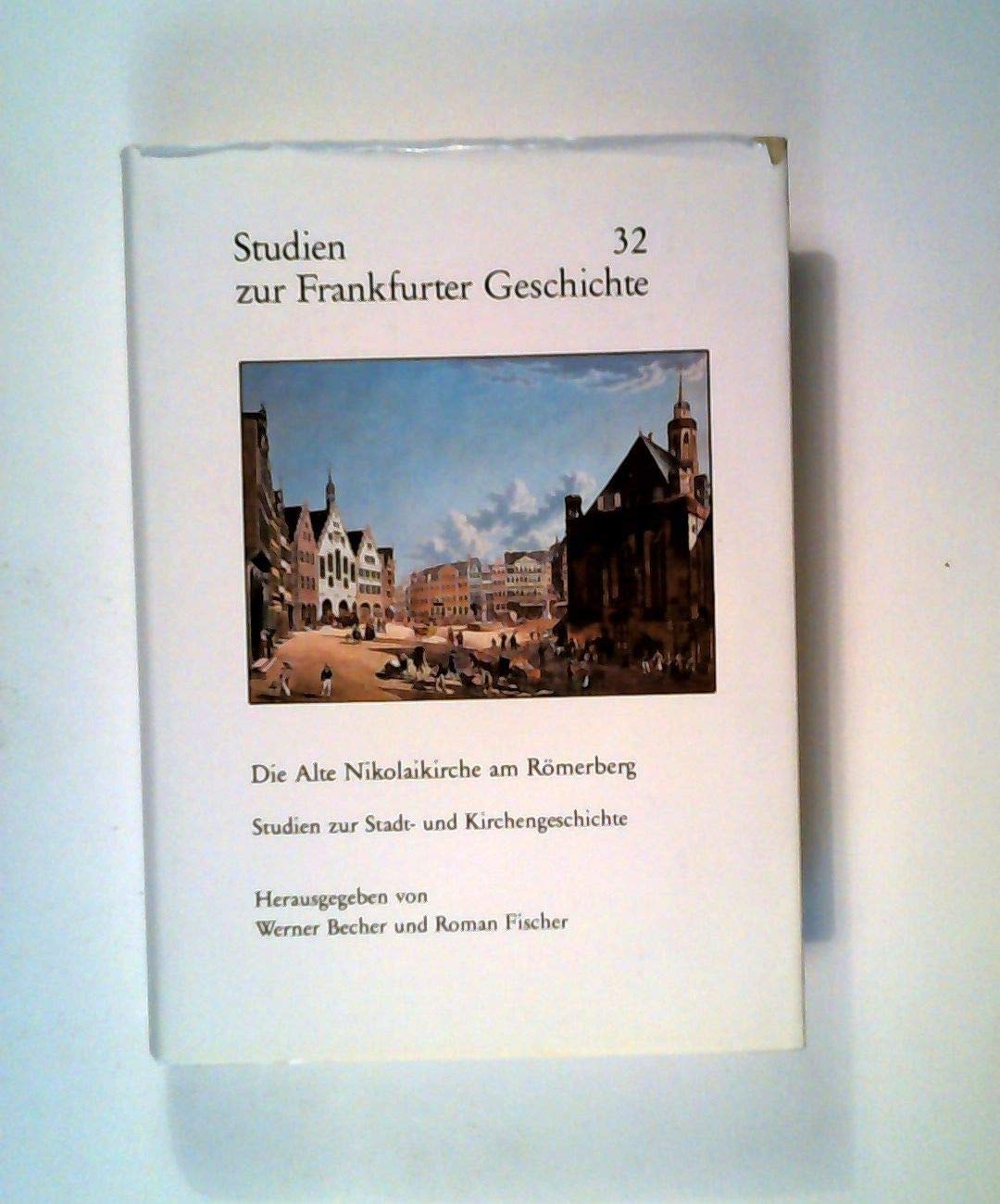 Die Alte Nikolaikirche am Römerberg: Studien zur Stadt- und Kirchengeschichte Books