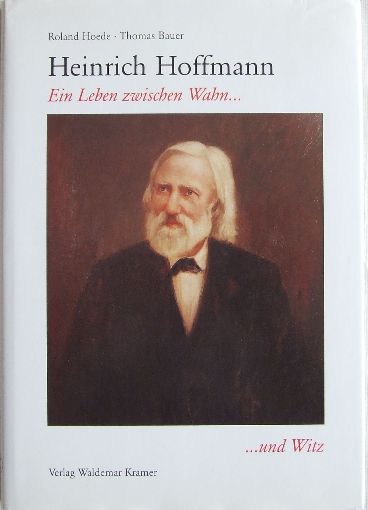 Heinrich Hoffmann: Ein Leben zwischen Wahn--und Witz book