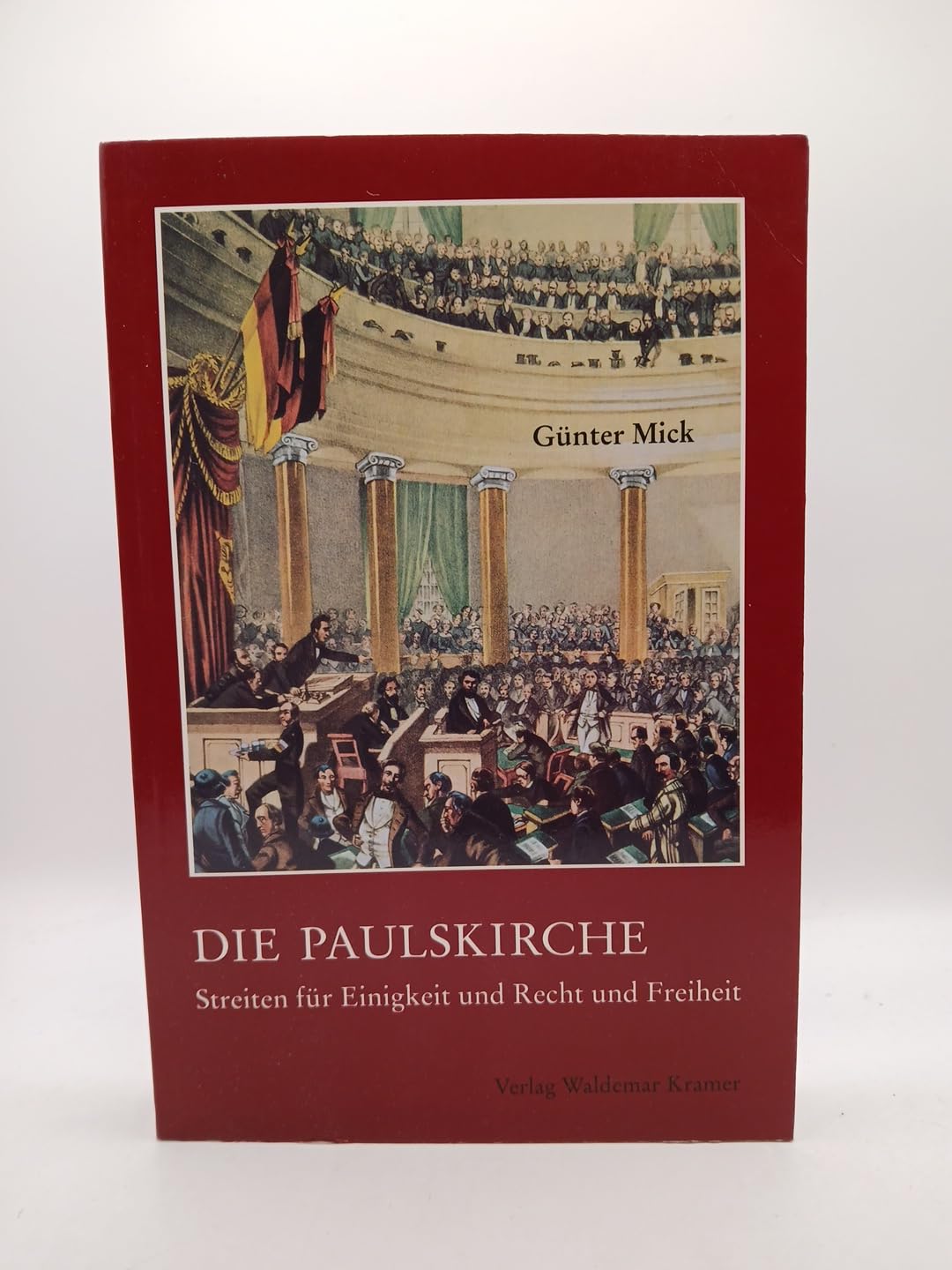 Die Paulskirche: Streiten für Einigkeit und Recht und Freiheit German history