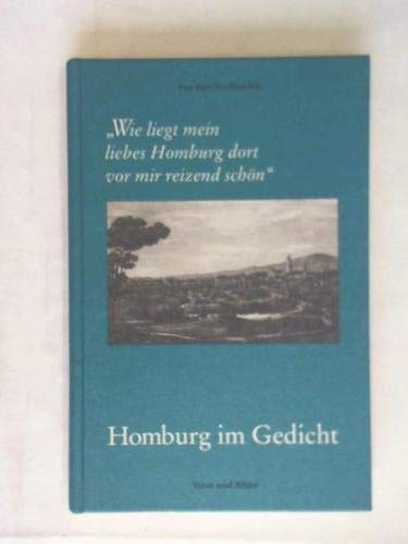 Homburg im Gedicht: Verse und Bilder: Verse und Bilder. Aus dem Stadtarchiv. Hrsg. v. Magistrat d. Stadt Bad Homburg v. d. Höhe Books