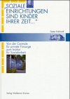 'Soziale Einrichtungen sind Kinder ihrer Zeit . . .' Von der Centrale für private Fürsorge zum Institut für Sozialarbeit Social Sciences