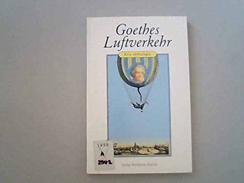 Goethes Luftverkehr: Eine Anthologie Fiction