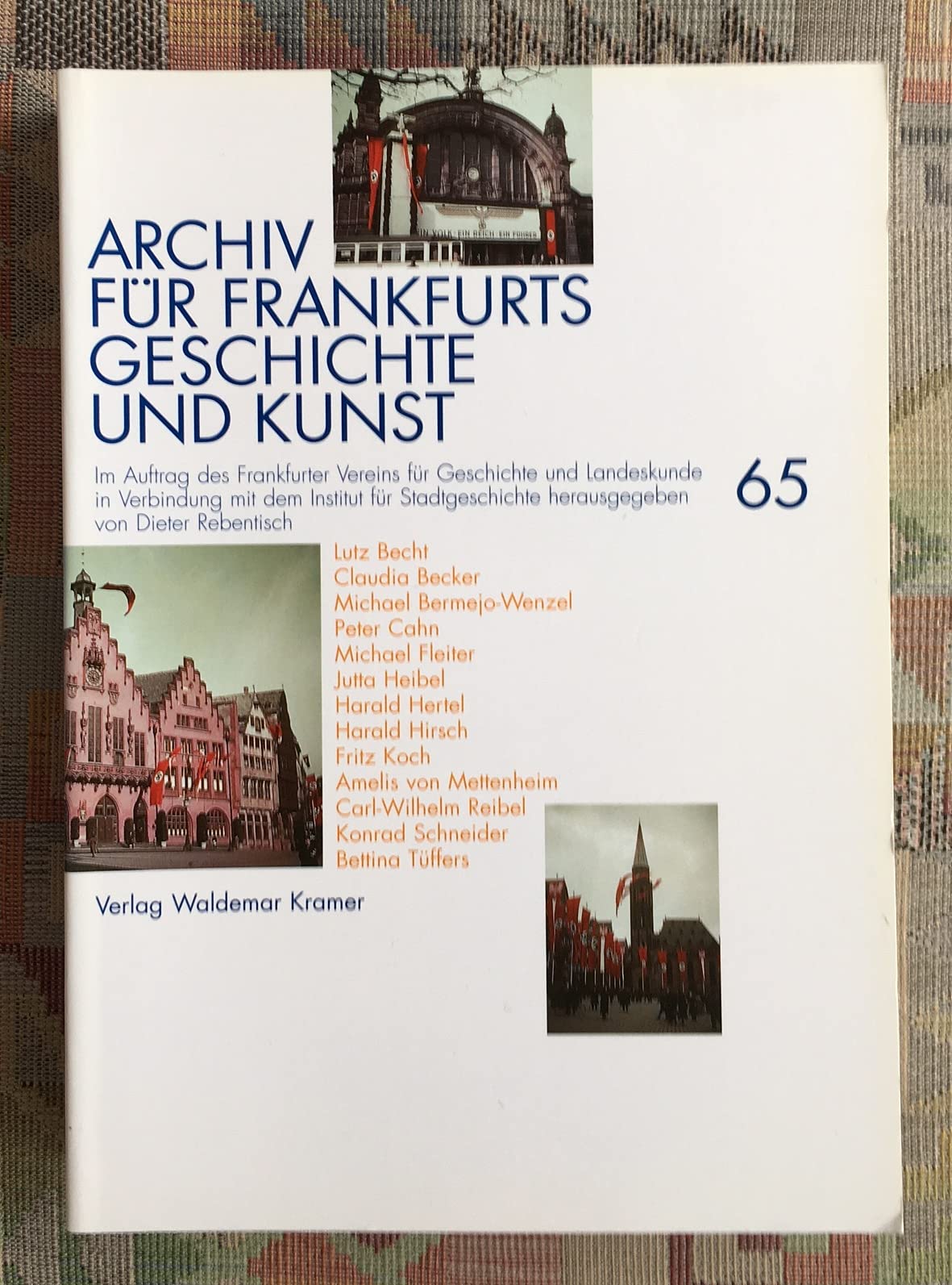Archiv für Frankfurts Geschichte und Kunst, Band 65: Aufsätze zum Rahmenthema 'Frankfurt am Main in der Zeit der nationalsozialistischen Herrschaft' Politics & History
