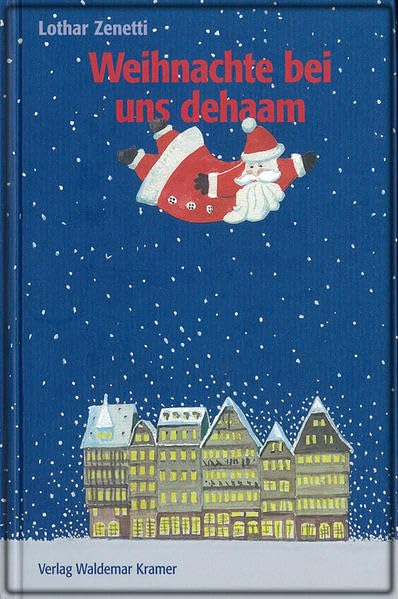 Weihnachte bei uns dehaam: Gedichte in Frankfurter Mundart und die Weihnachtsgeschicht uff Frankforderisch verzählt Poetry