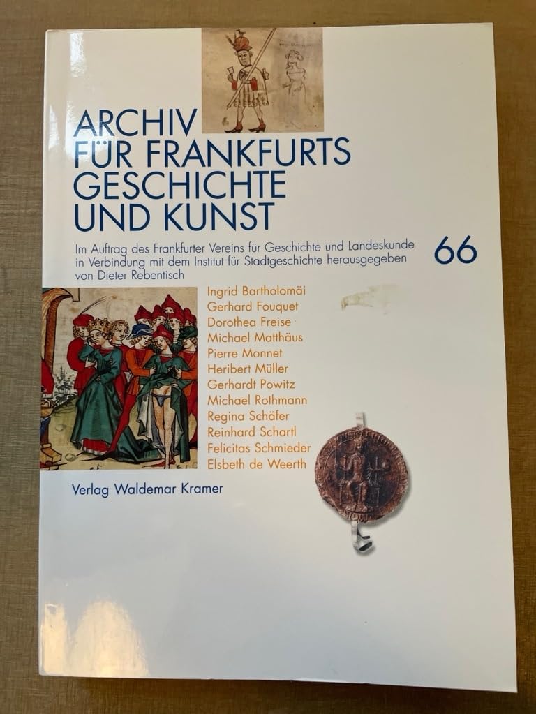 Archiv für Frankfurts Geschichte und Kunst, Bd. 66. Aufsätze zum Rahmenthema Frankfurt am Main im Mittelalter German history