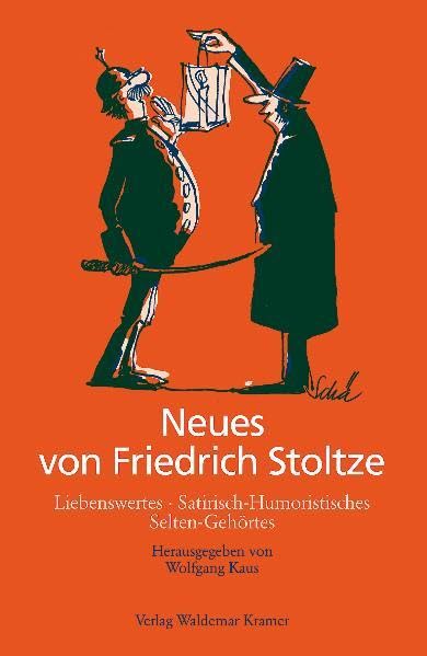Neues von Friedrich Stoltze: Liebenswertes, Satirisch-Humoristisches, Selten-Gehörtes Poetry