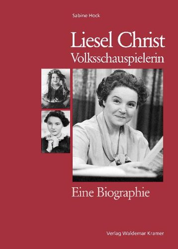 Liesel Christ - Volksschauspielerin: Eine Biographie Art & Literature