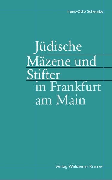 Jüdische Mäzene und Stifter in Frankfurt am Main: Einf. v. Hilmar Hoffmann. Hrsg. v. d. Moses Jachiel Kirchheim'schen Stiftung Politics & History