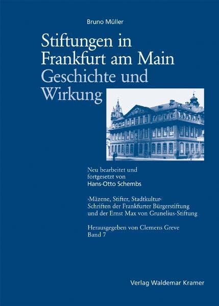 Stiftungen in Frankfurt am Main (Mäzene, Stifter, Stadtkultur / Schriften der Frankfurter Bürgerstiftung und der Ernst Max von Grunelius-Stiftung) Politics & History