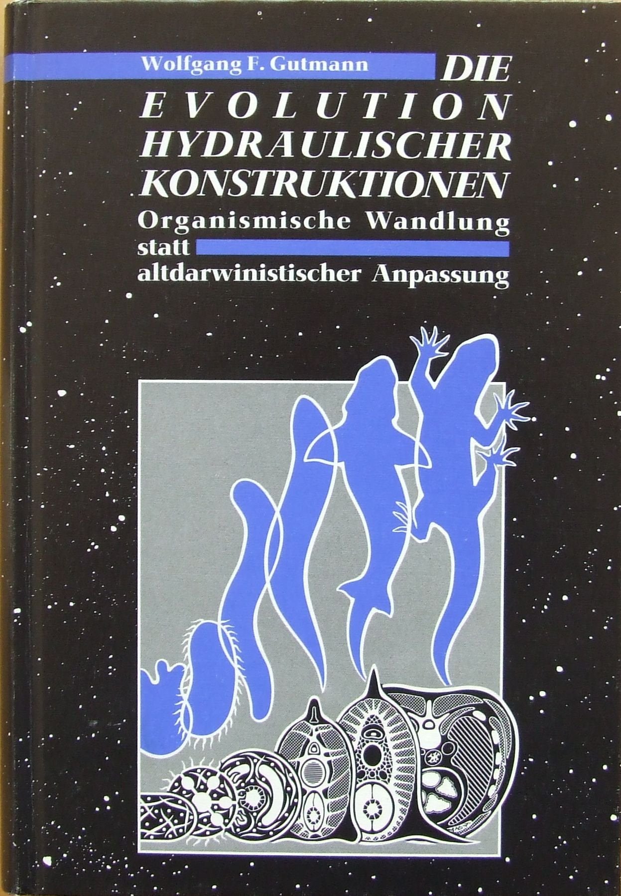 Die Evolution hydraulischer Konstruktionen. Organismische Wandlung statt altdarwinistischer Anpassung Business & Technology