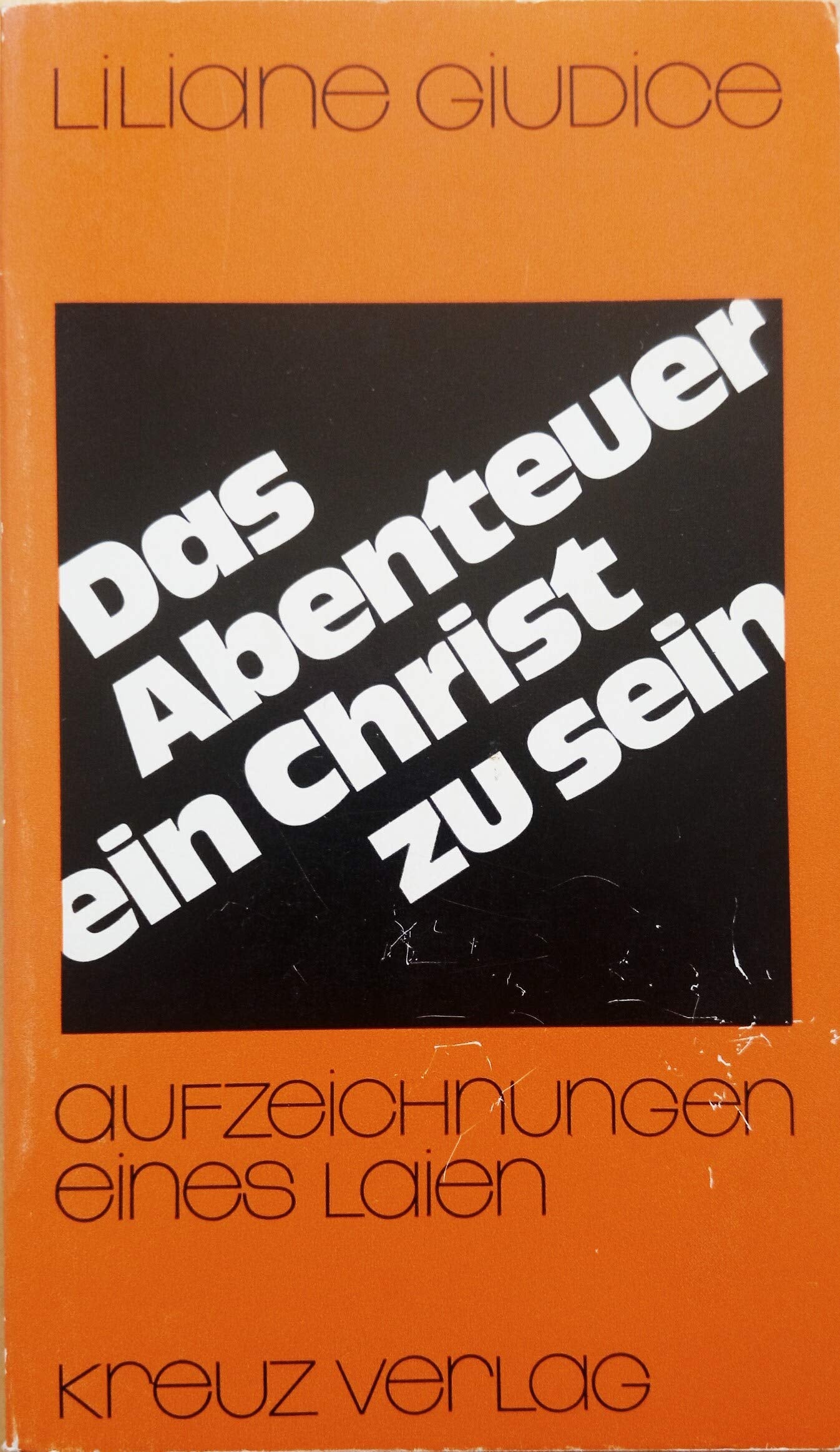Das Abenteuer, ein Christ zu sein. Aufzeichnungen eines Laien Religion & Esotericism